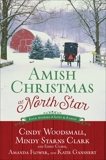 Amish Christmas at North Star: Four Stories of Love and Family, Woodsmall, Cindy & Starns Clark, Mindy & Clark, Emily & Flower, Amanda & Ganshert, Katie