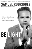 Be Light: Shining God's Beauty, Truth, and Hope into a Darkened World, Rodriguez, Samuel