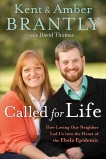 Called for Life: How Loving Our Neighbor Led Us into the Heart of the Ebola Epidemic, Brantly, Kent & Brantly, Amber