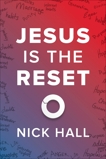 Jesus Is the Reset, Hall, Nick