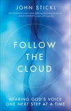 Follow the Cloud: Hearing God's Voice One Next Step at a Time, Stickl, John