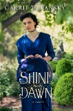 Shine Like the Dawn: A Novel, Turansky, Carrie