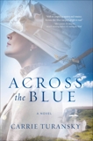 Across the Blue: A Novel, Turansky, Carrie