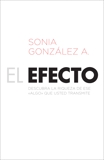 El efecto: Descubra la riqueza de ese ?algo? que usted transmite, González Boysen, Sonia