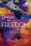 Dream To Freedom: A Handbook for Integrating Dreamwork and Energy Psychology, Hoss, Robert & Hoss, Lynne