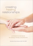 Creating Healing Relationships: Professional Standards for Energy Therapy Practitioners, Hover-Kramer, Dorothea