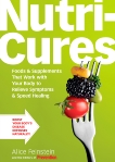 NutriCures: Foods & Supplements That Work with Your Body to Relieve Symptoms & Speed Healing, Feinstein, Alice