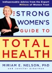 The Strong Women's Guide to Total Health, Ackerman, Jennifer & Nelson, Miriam