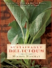 Sustainably Delicious: Making the World a Better Place, One Recipe at a Time: A Cookbook, Goodbody, Mary & Nischan, Michel