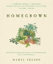 Homegrown: A Growing Guide for Creating a Cook's Garden, Teegen, Marta