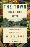 The Town That Food Saved: How One Community Found Vitality in Local Food, Hewitt, Ben