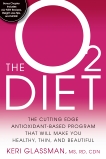 The O2 Diet: The Cutting Edge Antioxidant-Based Program That Will Make You Healthy, Thin, and Beautiful, Glassman, Keri