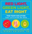 Red Light, Green Light, Eat Right: The Food Solution That Lets Kids Be Kids, Dolgoff, Joanna