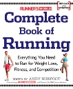 Runner's World Complete Book of Running: Everything You Need to Run for Weight Loss, Fitness, and Competition, Editors of Runner's World Maga & Burfoot, Amby