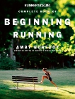 Runner's World Complete Book of Beginning Running, Editors of Runner's World Maga & Burfoot, Amby