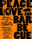 Peace, Love & Barbecue: Recipes, Secrets, Tall Tales, and Outright Lies from the Legends of Barbecue: A Cookbook, Steingarten, Jeffrey & Mills, Mike & Tunnicliffe, Amy Mills