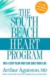 The South Beach Heart Program: The 4-Step Plan that Can Save Your Life, Agatston, Arthur