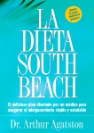 La Dieta South Beach: El delicioso plan disenado por un medico para asegurar el adelgazamiento rapido y saludable, Agatston, Arthur