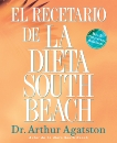 El Recetario de La Dieta South Beach: Mas de 200 recetas deliciosas, Agatston, Arthur