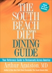 The South Beach Diet Dining Guide: Your Reference Guide to Restaurants Across America, Agatston, Arthur