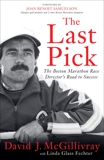 The Last Pick: The Boston Marathon Race Director's Road to Success, Mcgillivray, David J. & Fechter, Linda Glass