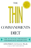 The Thin Commandments Diet: The Ten No-Fail Strategies for Permanent Weight Loss, Gullo, Stephen