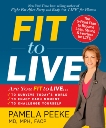 Fit to Live: The 5-Point Plan to be Lean, Strong, and Fearless for Life, Peeke, Pamela