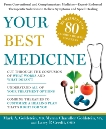 Your Best Medicine: From Conventional and Complementary Medicine--Expert-Endorsed Therapeutic Solutions to Relieve Symptoms and Speed Healing, Chandler Goldstein, Myrna & Credit, Larry P. & Goldstein, Mark A.