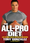 The All-Pro Diet: Lose Fat, Build Muscle, and Live Like a Champion, Gonzalez, Tony & Dulan, Mitzi