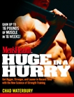 Men's Health Huge in a Hurry: Get Bigger, Stronger, and Leaner in Record Time with the New Science of Strength Training, Waterbury, Chad & Editors of Men's Health Magazi