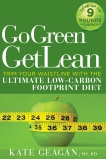 Go Green Get Lean: Trim Your Waistline with the Ultimate Low-Carbon Footprint Diet, Geagan, Kate