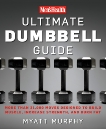 Men's Health Ultimate Dumbbell Guide: More Than 21,000 Moves Designed to Build Muscle, Increase Strength, and Burn Fat, Murphy, Myatt & Editors of Men's Health Magazi