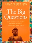 The Big Questions: How to Find Your Own Answers to Life's Essential Mysteries, Das, Lama Surya