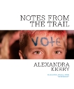 Notes from the Trail: Presidential Politics from the Inside Out, Kerry, Alexandra