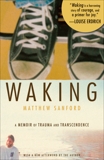 Waking: A Memoir of Trauma and Transcendence, Sanford, Matthew