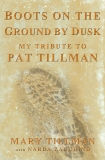 Boots on the Ground by Dusk: My Tribute to Pat Tillman, Tillman, Mary & Zacchino, Narda