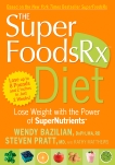 The SuperFoodsRx Diet: Lose Weight with the Power of SuperNutrients, Bazilian, Wendy & Matthews, Kathy & Pratt, Steven