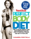 Women's Health Perfect Body Diet: The Ultimate Weight Loss and Workout Plan to Drop Stubborn Pounds and Get Fit for Life!, Editors of Women's Health Maga & Forsythe, Cassandra