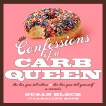 Confessions of a Carb Queen: A Memoir, Blech, Susan & Bock, Caroline