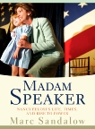 Madam Speaker: Nancy Pelosi's Life, Times, and Rise to Power, Sandalow, Marc