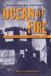 Horrors of History: Ocean of Fire: The Burning of Columbia, 1865, Anderson, T. Neill