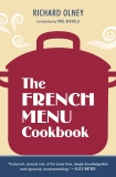 The French Menu Cookbook: The Food and Wine of France--Season by Delicious Season--in Beautifully Composed Menus for American Dining and Entertaining by an American Living in Paris..., Olney, Richard