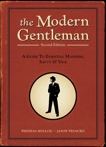 The Modern Gentleman, 2nd Edition: A Guide to Essential Manners, Savvy, and Vice, Mollod, Phineas & Tesauro, Jason