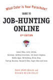 What Color Is Your Parachute? Guide to Job-Hunting Online, Sixth Edition: Blogging, Career Sites, Gateways, Getting Interviews, Job Boards, Job Search Engines, Personal Websites, Posting Resumes, Research Sites, Social Networking, Bolles, Mark Emery & Bolles, Richard N.