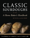 Classic Sourdoughs, Revised: A Home Baker's Handbook, Wood, Ed & Wood, Jean