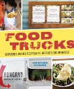 Food Trucks: Dispatches and Recipes from the Best Kitchens on Wheels [A Cookbook], Shouse, Heather