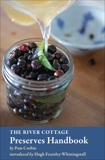 The River Cottage Preserves Handbook: [A Cookbook], Corbin, Pam