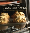 The Gourmet Toaster Oven: Simple and Sophisticated Meals for the Busy Cook [A Cookbook], Alley, Lynn