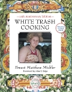 White Trash Cooking: 25th Anniversary Edition [A Cookbook], Mickler, Ernest Matthew