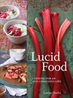 Lucid Food: Cooking for an Eco-Conscious Life [A Cookbook], Shafia, Louisa